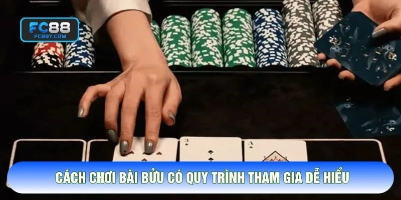 Cách chơi bài bửu có quy trình tham gia dễ hiểu