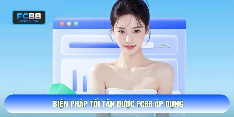 Biện pháp tối tân được FC88 áp dụng