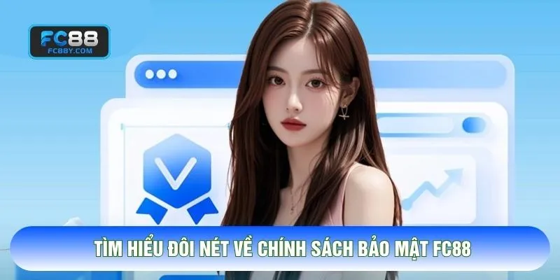 Tìm hiểu đôi nét về chính sách bảo mật FC88