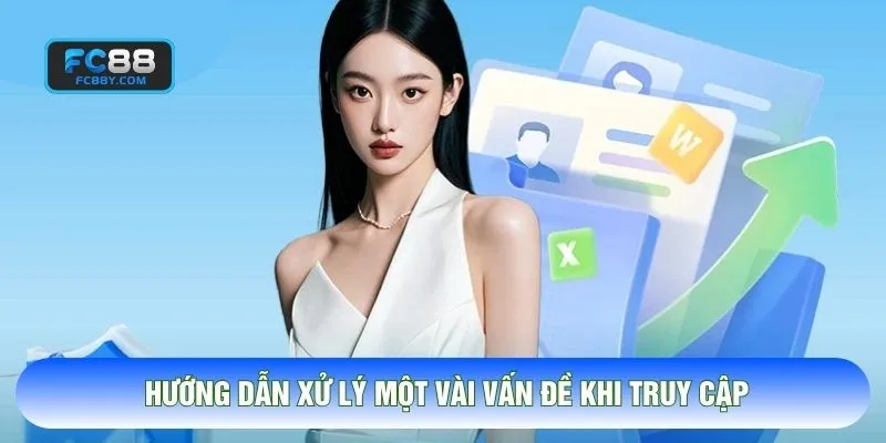 Hướng dẫn xử lý một vài vấn đề khi truy cập