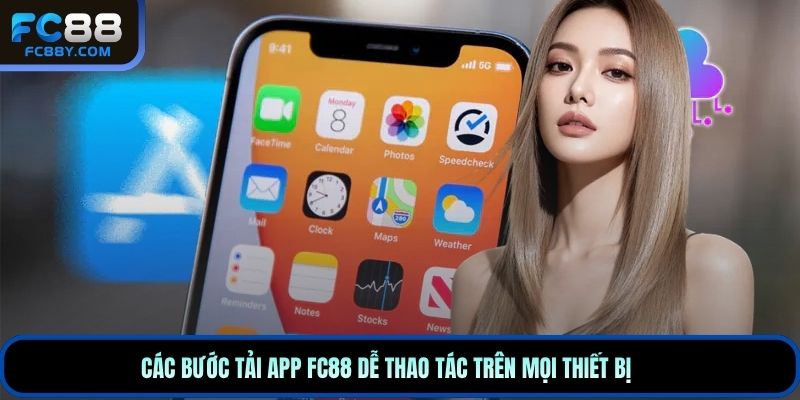 Các bước tải app FC88 dễ thao tác trên mọi thiết bị