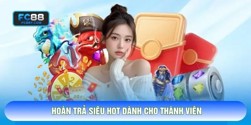 Hoàn trả siêu hot dành cho thành viên