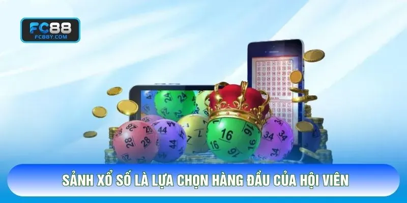 Sảnh xổ số là lựa chọn hàng đầu của hội viên